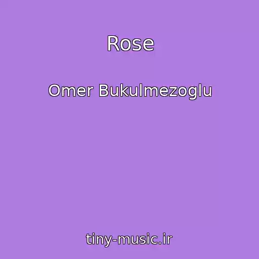 کاور آهنگ Rose از Omer Bukulmezoglu