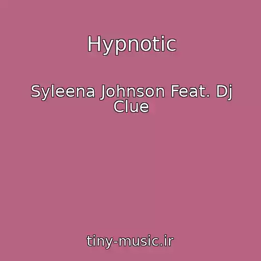 کاور آهنگ Hypnotic از Syleena Johnson Feat. Dj Clue