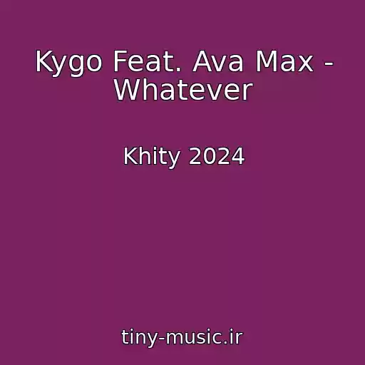 کاور آهنگ Kygo Feat. Ava Max - Whatever از Khity 2024