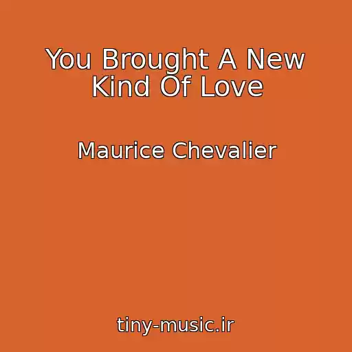 کاور آهنگ You Brought A New Kind Of Love از Maurice Chevalier