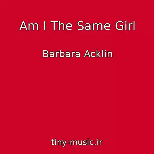 کاور آهنگ Am I The Same Girl از Barbara Acklin
