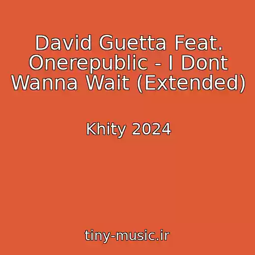 کاور آهنگ David Guetta Feat. Onerepublic - I Dont Wanna Wait (Extended) از Khity 2024