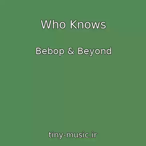 کاور آهنگ Who Knows از Bebop & Beyond