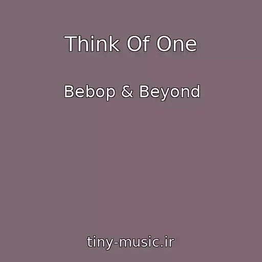 کاور آهنگ Think Of One از Bebop & Beyond