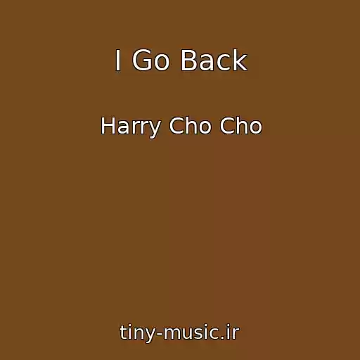 کاور آهنگ I Go Back از Harry Cho Cho