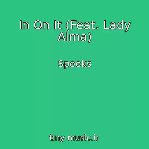 کاور آهنگ In On It (Feat. Lady Alma) از Spooks