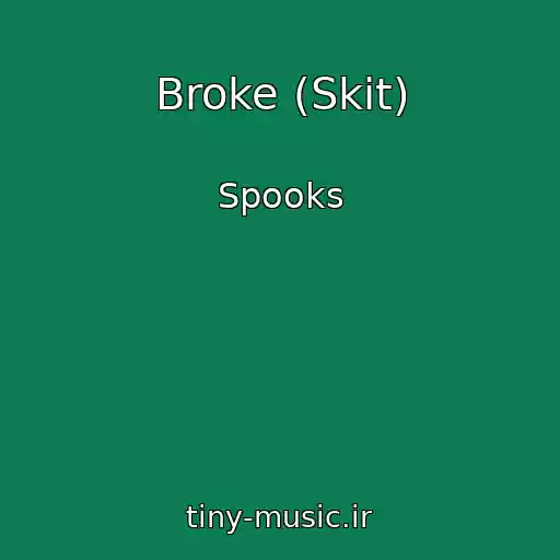 کاور آهنگ Broke (Skit) از Spooks