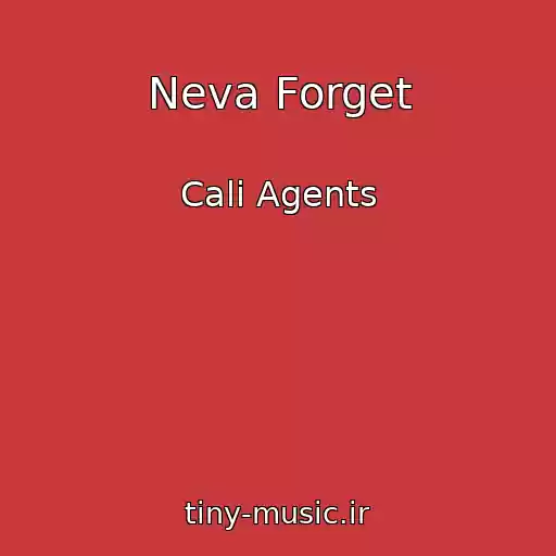 کاور آهنگ Neva Forget از Cali Agents