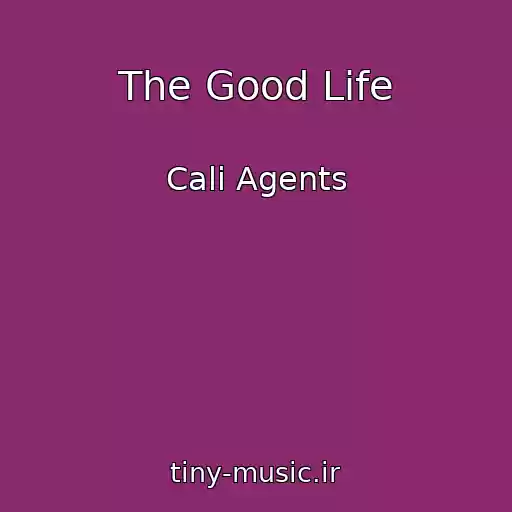 کاور آهنگ The Good Life از Cali Agents