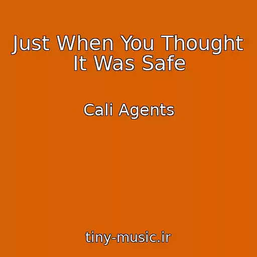 کاور آهنگ Just When You Thought It Was Safe از Cali Agents