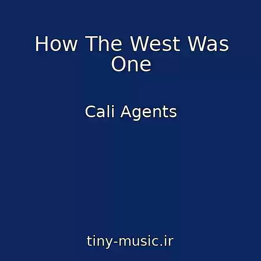 کاور آهنگ How The West Was One از Cali Agents