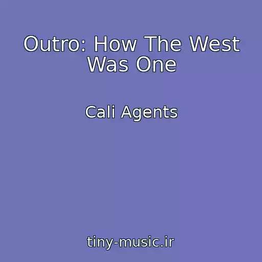 کاور آهنگ Outro: How The West Was One از Cali Agents
