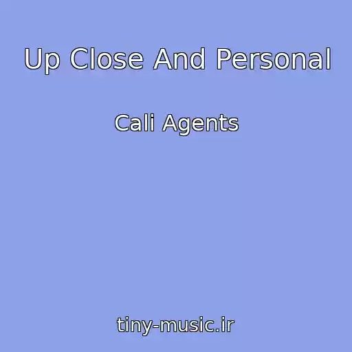 کاور آهنگ Up Close And Personal از Cali Agents