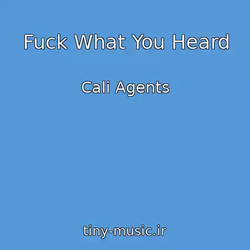 کاور آهنگ Fuck What You Heard از Cali Agents