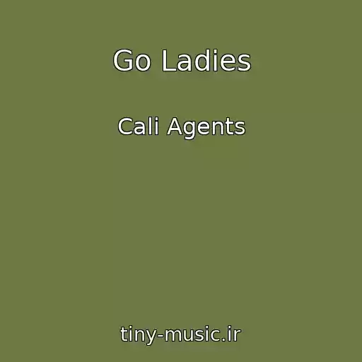 کاور آهنگ Go Ladies از Cali Agents