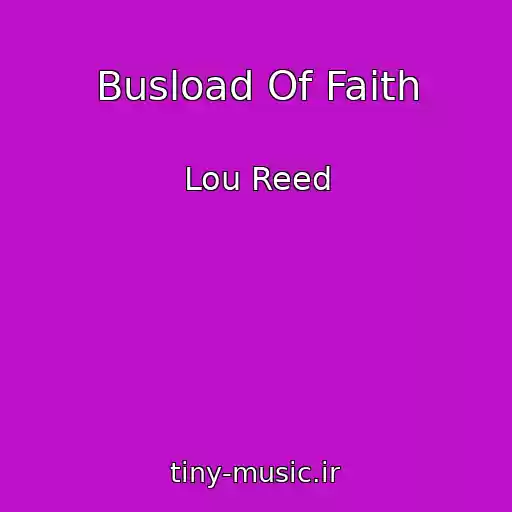 کاور آهنگ Busload Of Faith از Lou Reed