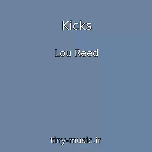 کاور آهنگ Kicks از Lou Reed