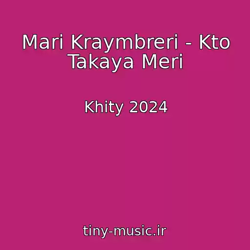 کاور آهنگ Mari Kraymbreri - Kto Takaya Meri از Khity 2024