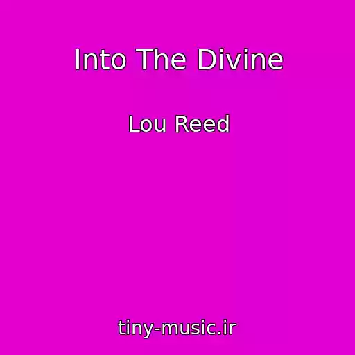 کاور آهنگ Into The Divine از Lou Reed