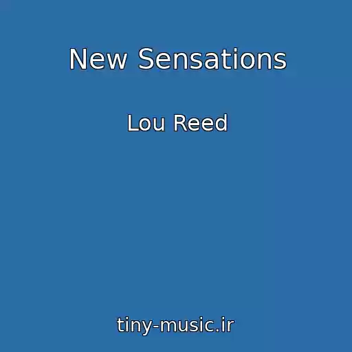 کاور آهنگ New Sensations از Lou Reed