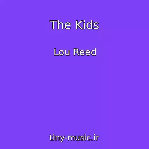 کاور آهنگ The Kids از Lou Reed