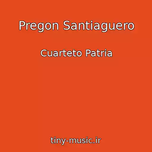 کاور آهنگ Pregon Santiaguero از Cuarteto Patria