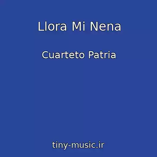 کاور آهنگ Llora Mi Nena از Cuarteto Patria