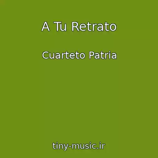 کاور آهنگ A Tu Retrato از Cuarteto Patria