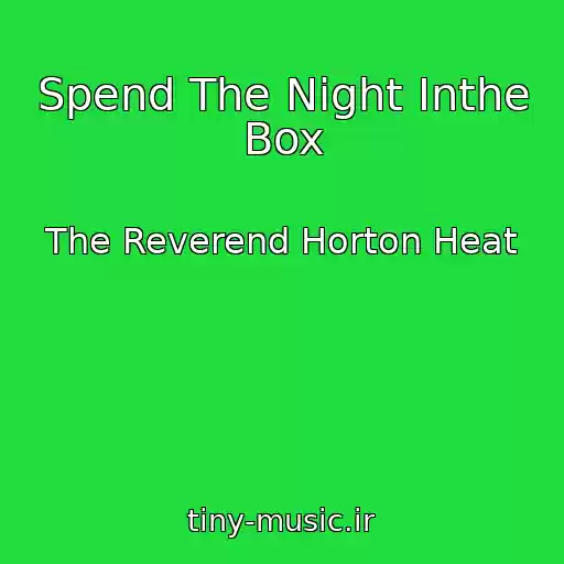 کاور آهنگ Spend The Night Inthe Box از The Reverend Horton Heat