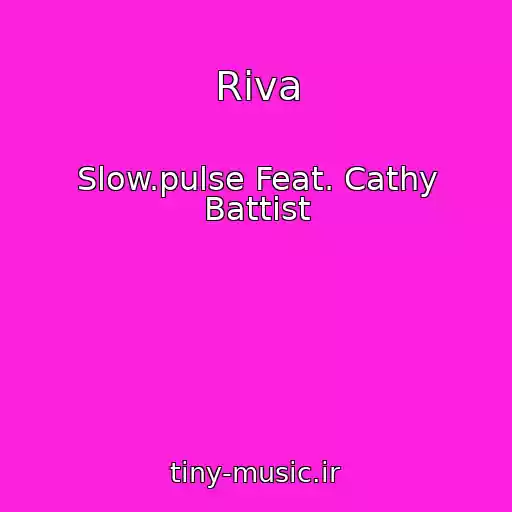 کاور آهنگ Riva از Slow.pulse Feat. Cathy Battist