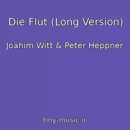 کاور آهنگ Die Flut (Long Version) از Joahim Witt & Peter Heppner