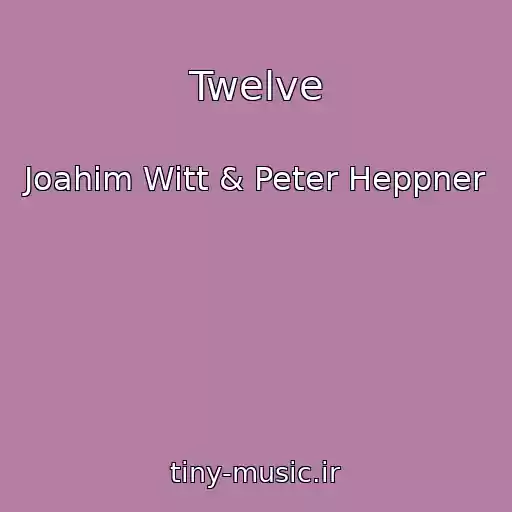کاور آهنگ Twelve از Joahim Witt & Peter Heppner