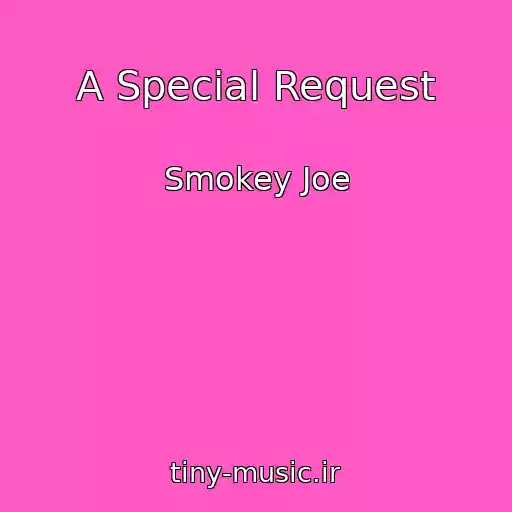 کاور آهنگ A Special Request از Smokey Joe