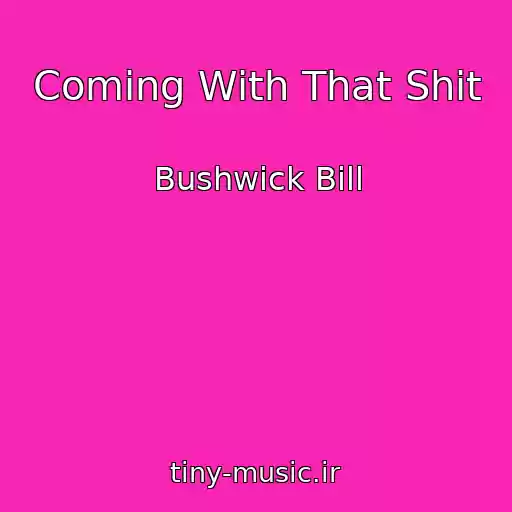 کاور آهنگ Coming With That Shit از Bushwick Bill