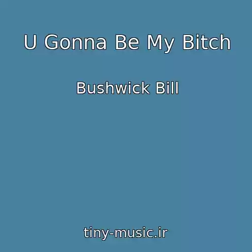 کاور آهنگ U Gonna Be My Bitch از Bushwick Bill