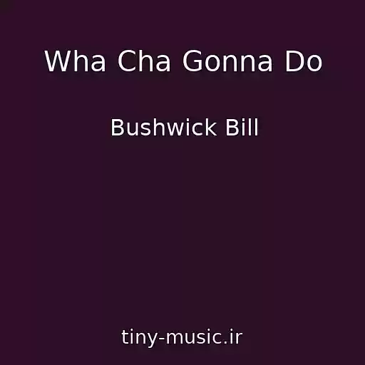 کاور آهنگ Wha Cha Gonna Do از Bushwick Bill