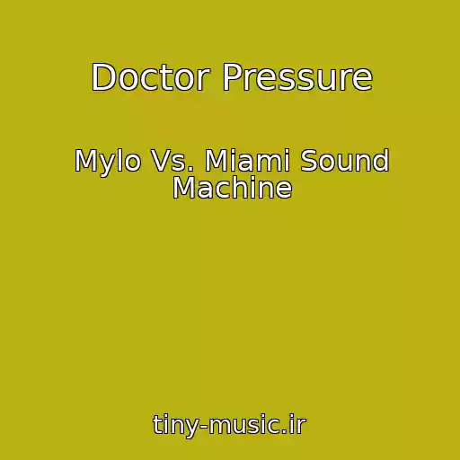 کاور آهنگ Doctor Pressure از Mylo Vs. Miami Sound Machine