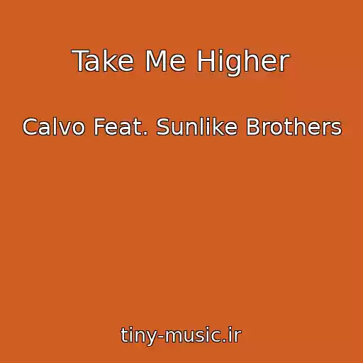 کاور آهنگ Take Me Higher از Calvo Feat. Sunlike Brothers