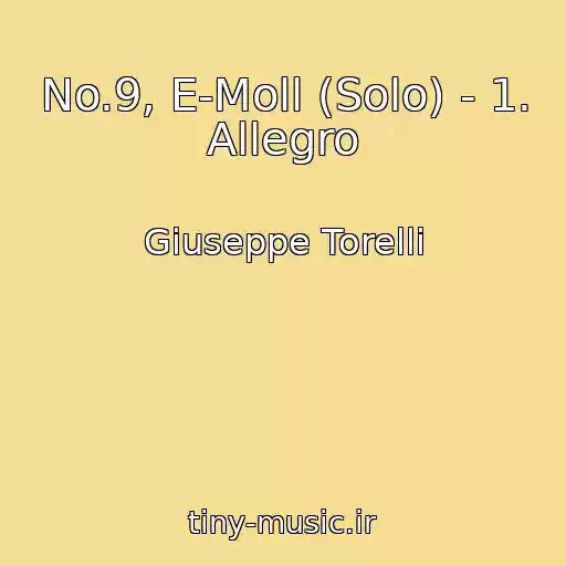 کاور آهنگ No.9, E-Moll (Solo) - 1. Allegro از Giuseppe Torelli