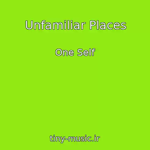 کاور آهنگ Unfamiliar Places از One Self