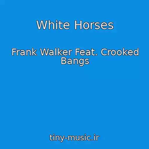 کاور آهنگ White Horses از Frank Walker Feat. Crooked Bangs