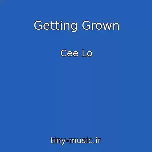 کاور آهنگ Getting Grown از Cee Lo