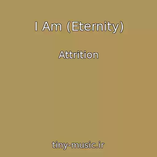 کاور آهنگ I Am (Eternity) از Attrition