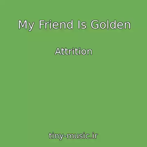 کاور آهنگ My Friend Is Golden از Attrition