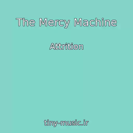 کاور آهنگ The Mercy Machine از Attrition