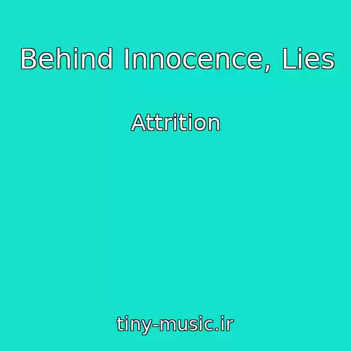 کاور آهنگ Behind Innocence, Lies از Attrition