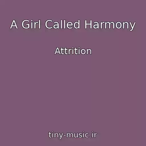 کاور آهنگ A Girl Called Harmony از Attrition