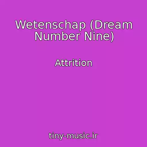 کاور آهنگ Wetenschap (Dream Number Nine) از Attrition