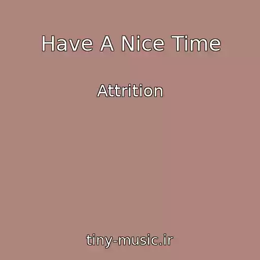 کاور آهنگ Have A Nice Time از Attrition