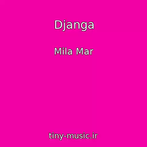 کاور آهنگ Djanga از Mila Mar